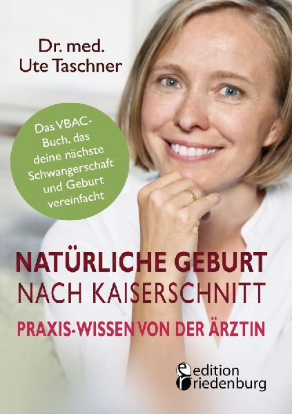 Natürliche Geburt nach Kaiserschnitt: Praxis-Wissen von der �...
