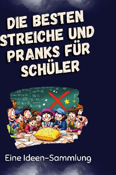 Die besten Streiche und Pranks für Schüler