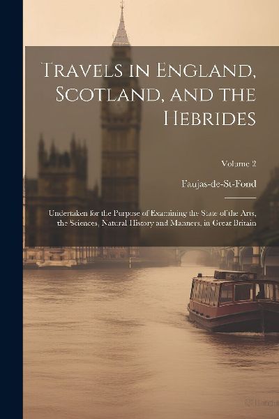 Travels in England, Scotland, and the Hebrides: Undertaken for...