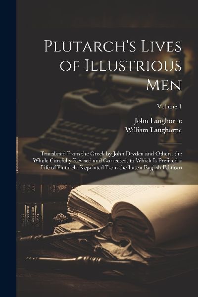 Plutarch's Lives of Illustrious Men: Translated From the ...