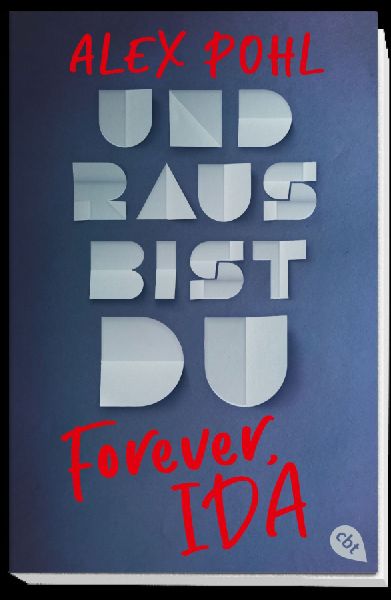 Forever, Ida - Und raus bist du