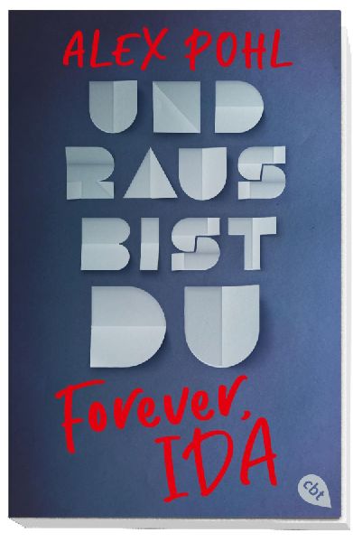 Forever, Ida - Und raus bist du