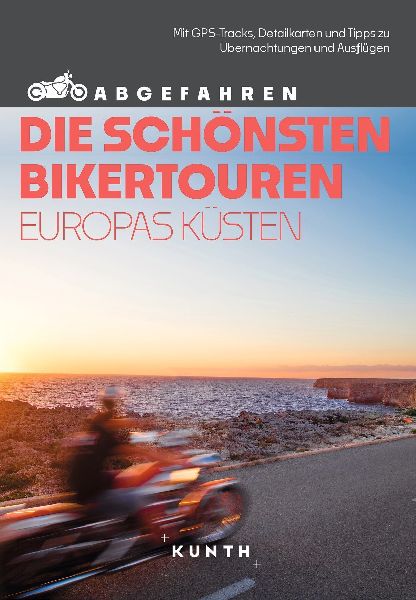 KUNTH Abgefahren, Die schönsten Bikertouren Europas Küsten