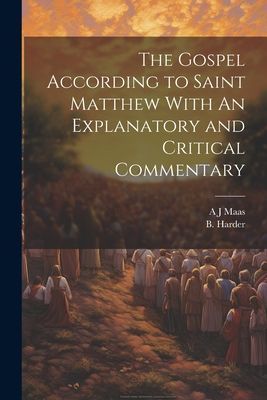 The Gospel According to Saint Matthew With An Explanatory and ...