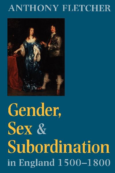 Gender, Sex, and Subordination in England, 1500-1800