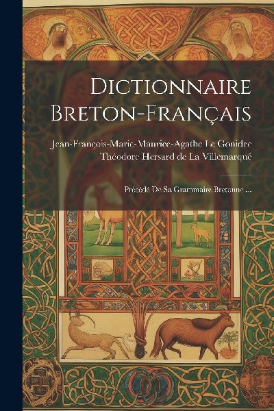 Dictionnaire Breton-français: Précédé De Sa Grammaire Bret...
