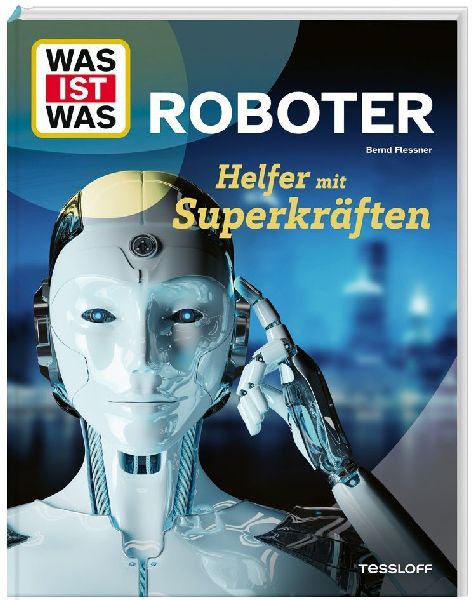 WAS IST WAS Roboter. Helfer mit Superkräften
