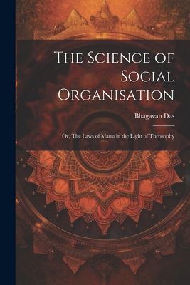 The Science of Social Organisation; or, The Laws of Manu in th...