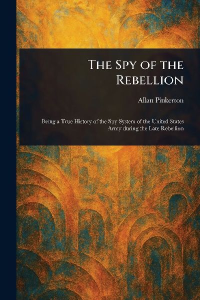 The Spy of the Rebellion