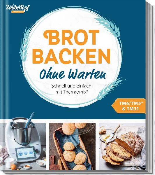 mein ZauberTopf Einfach lecker! Brot backen - Ohne Warten