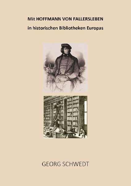 Mit Hoffmann von Fallersleben in historischen Bibliotheken Eur...