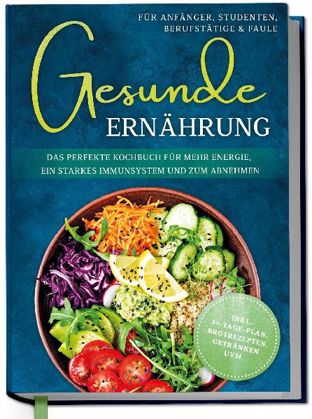 Gesunde Ernährung für Anfänger, Studenten, Berufstätige &a...