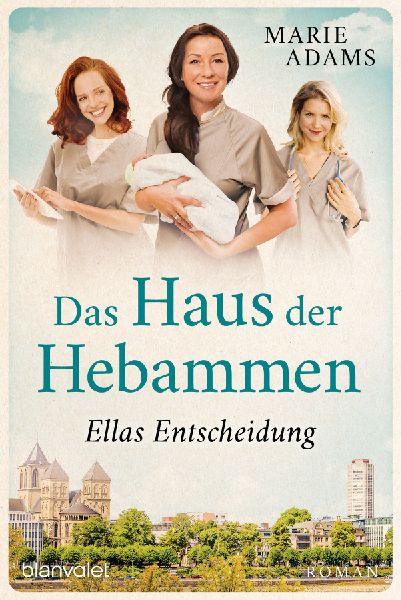 Das Haus der Hebammen - Ellas Entscheidung