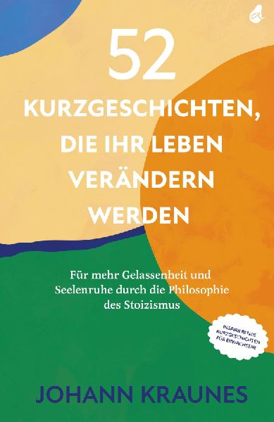 52 Kurzgeschichten, die Ihr Leben verändern werden (Inspirier...