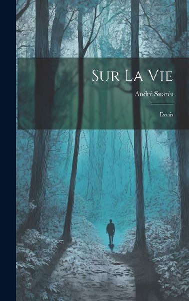 Sur La Vie: Essais