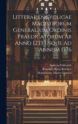 Litterae Encyclicae Magistrorum Generalium Ordinis Praedicator...