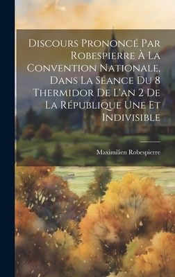 Discours Prononcé Par Robespierre À La Convention Nationale,...