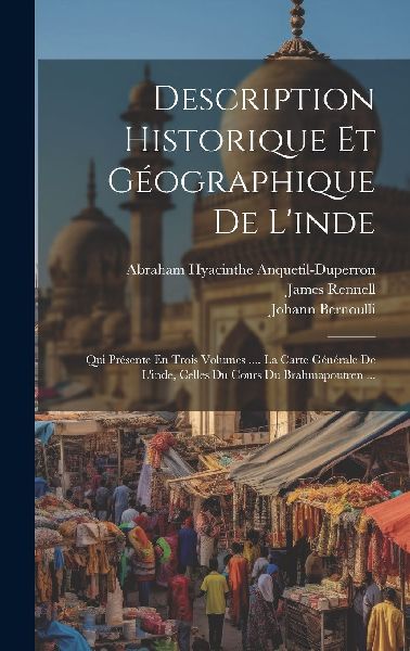 Description Historique Et Géographique De L'inde: Qui Pr...