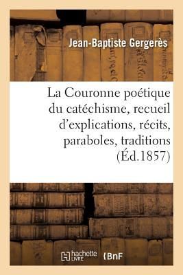 La Couronne poétique du catéchisme, recueil d'explicati...