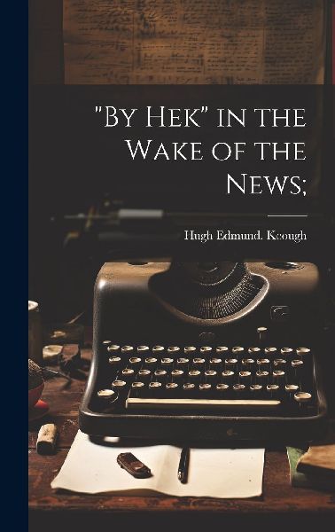 "By Hek" in the Wake of the News;