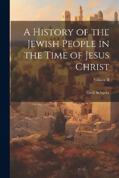 A History of the Jewish People in the Time of Jesus Christ; Vo...