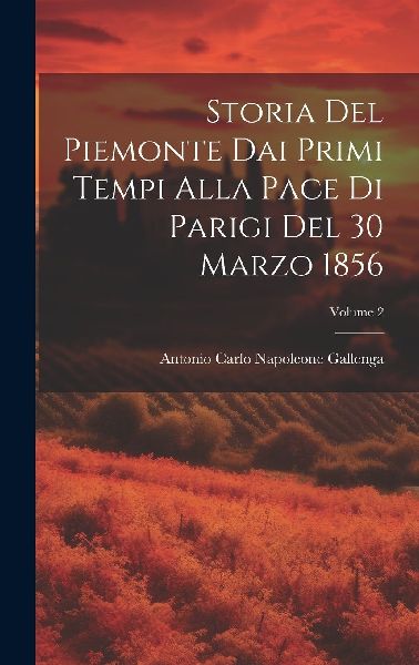 Storia Del Piemonte Dai Primi Tempi Alla Pace Di Parigi Del 30...