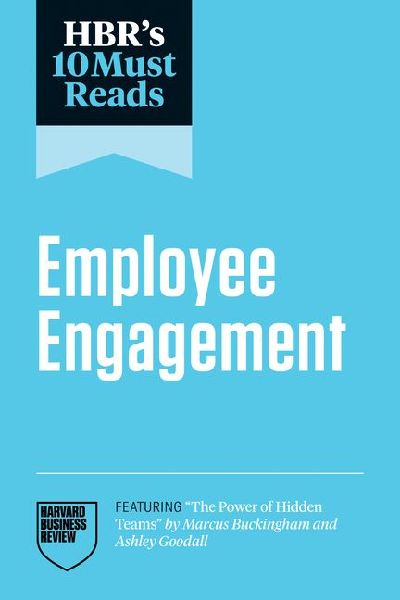 Hbr's 10 Must Reads on Employee Engagement (Featuring the...