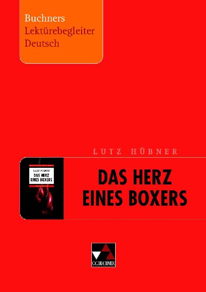 Lutz Hübner, Das Herz eines Boxers. Buchners Lektürebegleite...