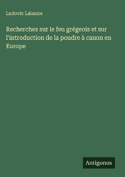 Recherches sur le feu grégeois et sur l'introduction de ...