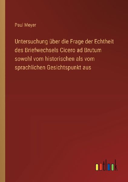 Untersuchung über die Frage der Echtheit des Briefwechsels Ci...