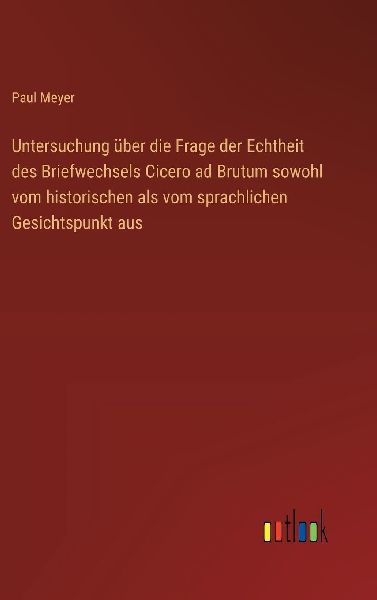 Untersuchung über die Frage der Echtheit des Briefwechsels Ci...