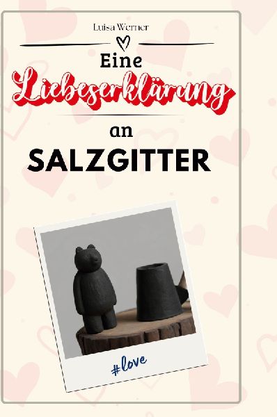 Eine Liebeserklärung an Salzgitter