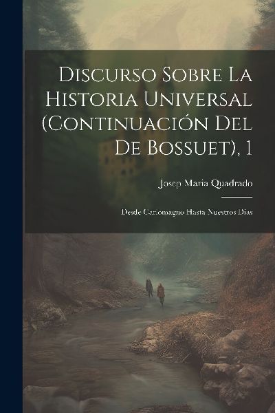 Discurso Sobre La Historia Universal (continuación Del De Bos...