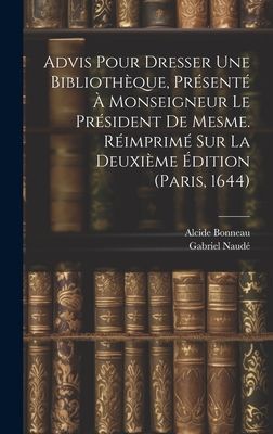 Advis Pour Dresser Une Bibliothèque, Présenté À Monseigneu...
