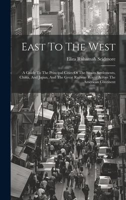 East To The West: A Guide To The Principal Cities Of The Strai...