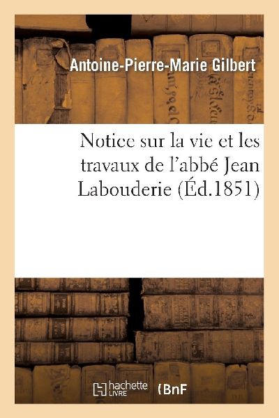 Notice sur la vie et les travaux de l'abbé Jean Labouder...