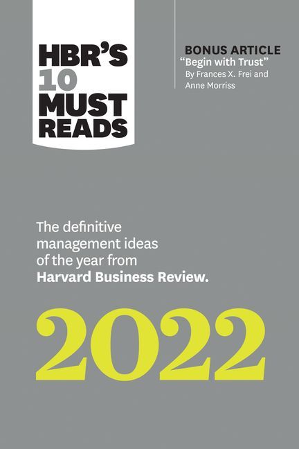 Hbr's 10 Must Reads 2022: The Definitive Management Ideas...