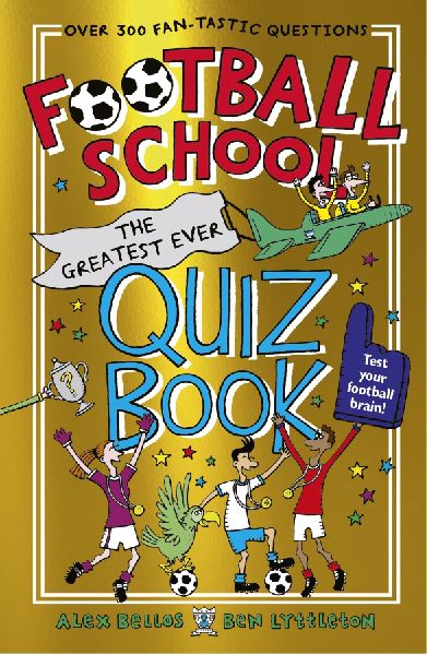 Football School: The Greatest Ever Quiz Book