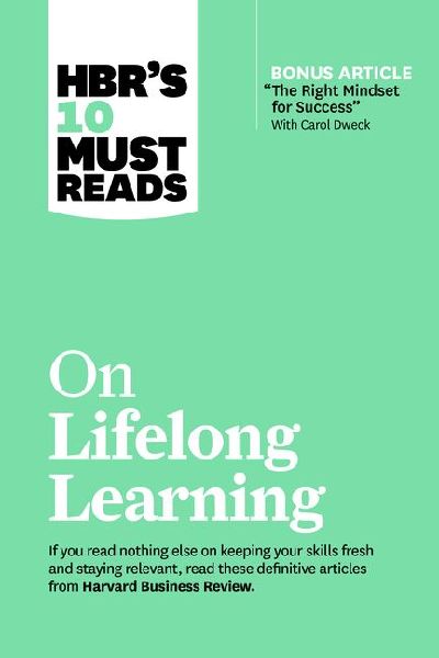Hbr's 10 Must Reads on Lifelong Learning (with Bonus Arti...