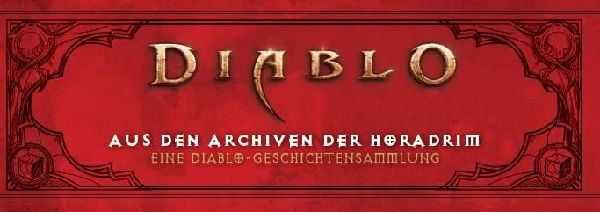 Diablo: Aus den Archiven der Horadrim: Eine Diablo-Geschichtensammlung