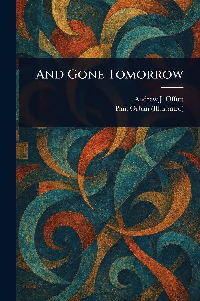And Gone Tomorrow