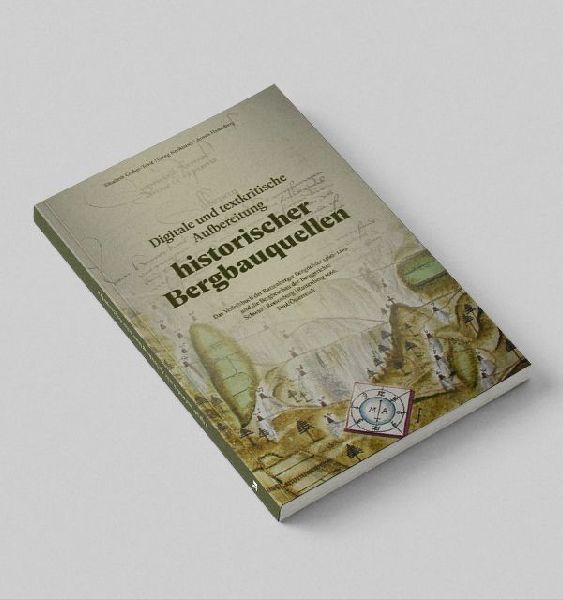 Digitale und textkritische Aufbereitung historischer Bergbauqu...