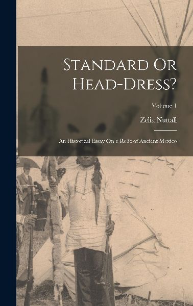 Standard Or Head-Dress?: An Historical Essay On a Relic of Anc...