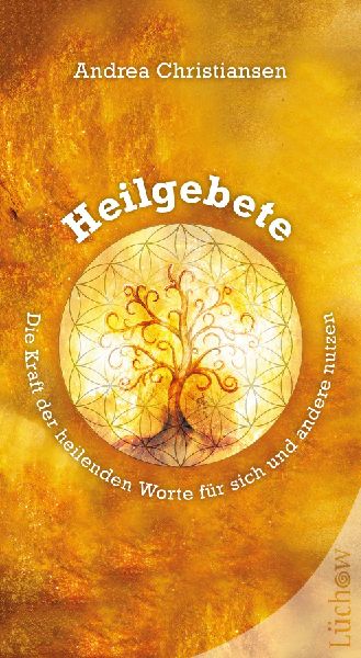 Heilgebete - Die Kraft der heilenden Worte für sich und ander...