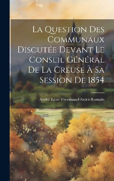La Question Des Communaux Discutée Devant Le Conseil Généra...