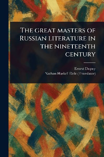 The Great Masters of Russian Literature in the Nineteenth Century