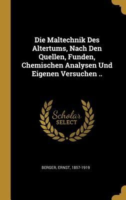 Die Maltechnik Des Altertums, Nach Den Quellen, Funden, Chemis...