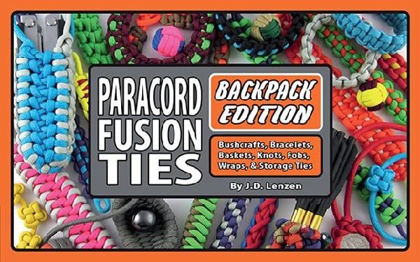 Paracord Fusion Ties--Backpack Edition: Bushcrafts, Bracelets,...