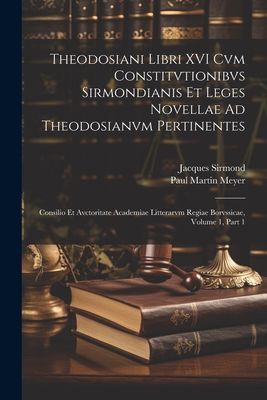 Theodosiani Libri XVI Cvm Constitvtionibvs Sirmondianis Et Leg...