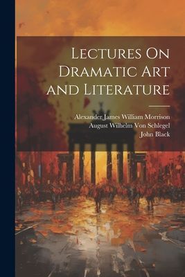 Lectures On Dramatic Art and Literature